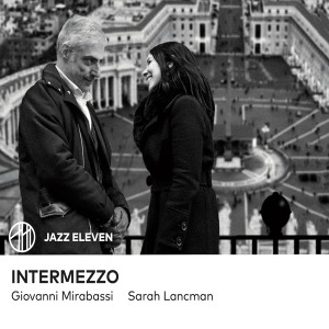 Sarah Lancman & Giovanni Mirabassi Nouvel album Intermezzo Sortie le 7 juin chez Jazz Eleven