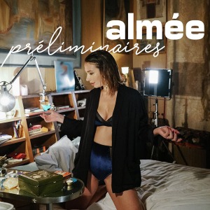 MUSIQUE : Almée, le clip de Préliminaires // EP Plonge