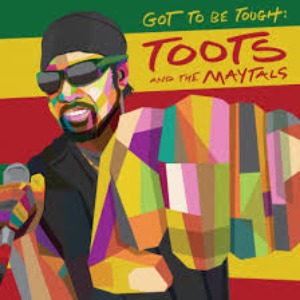 Toots and The Maytals - Got To Be Tough (Reggae)