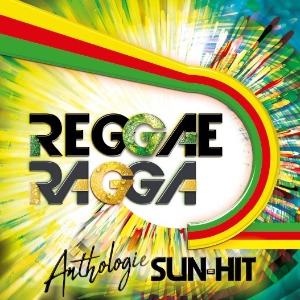 MUSIQUE : Reggae Ragga Sun Hit Anthologie - 30 années de HITS