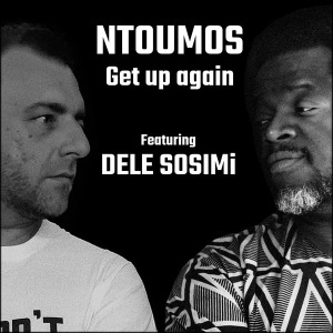 MUSIQUE :  Ntoumos & Dele Sosimi, nouveau single Get Up Again