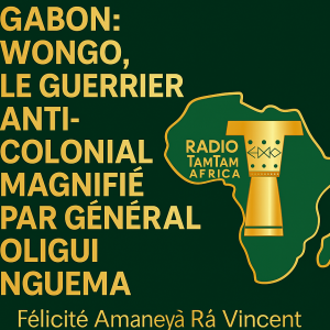 Gabon : Le guerrier Wongo, figure de résistance anticoloniale, magnifié par le général Oligui Nguema.