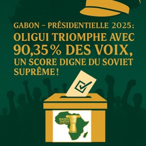 Gabon – Présidentielle 2025 : Oligui triomphe avec 90,35 % des voix, un score digne du Soviet Suprême !