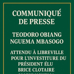 COMMUNIQUÉ DE PRESSE : Teodoro Obiang Nguema Mbasogo attendu à Libreville pour l’investiture du président élu Brice Clotaire Oligui Nguema