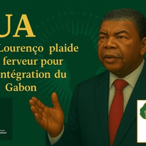 ANGOLA UA : João Lourenço défend avec ferveur la réintégration du Gabon