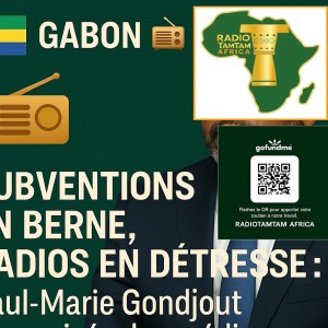 Gabon subventions en berne, radios en détresse : Paul-Marie Gondjout à la croisée des médias.