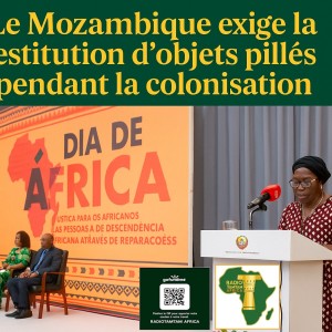 AFRIQUE : Le Mozambique exige la restitution d’objets pillés pendant la colonisation