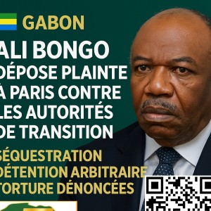 Gabon – Ali Bongo dépose plainte à Paris contre les autorités de transition : séquestration, détention arbitraire et torture dénoncées