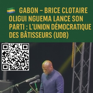 Gabon – Brice Clotaire Oligui Nguema lance son parti : l’Union Démocratique des Bâtisseurs (UDB)
