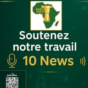 Bienvenue sur RADIOTAMTAM AFRICA Top 10 News, où nous vous tenons au courant de l'actualité du continent.
