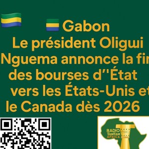 Gabon : Le président Oligui Nguema annonce la fin des bourses d’État vers les États-Unis et le Canada dès 2026