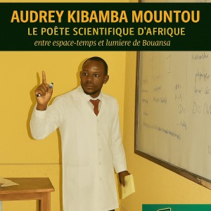 CONGO BRAZZAVILLE Audrey Kibamba Mountou : Le poète scientifique d’Afrique, entre espace-temps et lumière de Bouansa