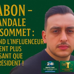 GABON – SCANDALE AU SOMMET : QUAND L’INFLUENCEUR DEVIENT PLUS PUISSANT QUE LE PRÉSIDENT !