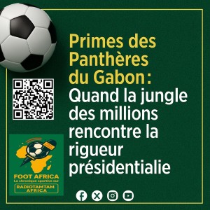 GABON : SPORT – Primes des Panthères du Gabon : Quand la jungle des millions rencontre la rigueur présidentielle