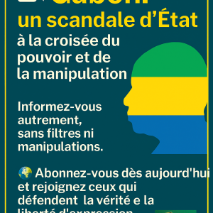 Gabon : un scandale d’État à la croisée du pouvoir et de la manipulation