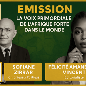 EMISSION – LA VOIX PRIMORDIALE DE L’AFRIQUE FORTE DANS LE MONDE