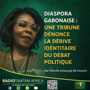 TRIBUNE | Quand la colère devient xénophobie : le débat politique gabonais dévoyé