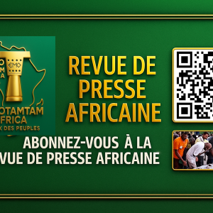 REVUE DE PRESSE DE L’ACTUALITÉ AFRICAINE