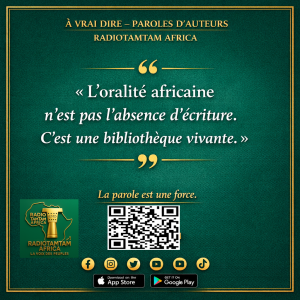 À VRAI DIRE – PAROLES D’AUTEURS Une émission pour interroger la mémoire, la culture et l’identité africaines