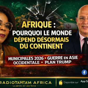 Afrique : pourquoi le monde dépend désormais du continent | Municipales 2026, guerre en Asie occidentale, plan Trump