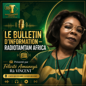 LE BULLETIN D’INFORMATION — RADIOTAMTAM AFRICA
