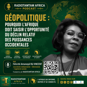 Chronique Géopolitique Pourquoi l'Afrique doit saisir l'opportunité du déclin relatif des puissances occidentales