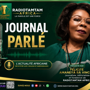 JOURNAL PARLÉ — RADIOTAMTAM AFRICA  LE GRAND JOURNAL DE L’AFRIQUE