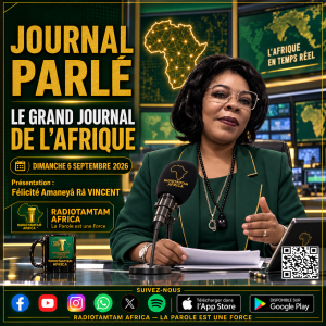 JOURNAL PARLÉ — RADIOTAMTAM AFRICA LE GRAND JOURNAL DE L’AFRIQUE