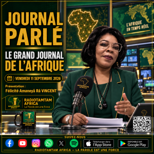 JOURNAL PARLÉ — RADIOTAMTAM AFRICA LE GRAND JOURNAL DE L’AFRIQUE