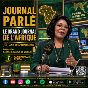 JOURNAL PARLÉ — RADIOTAMTAM AFRICA LE GRAND JOURNAL DE L’AFRIQUE