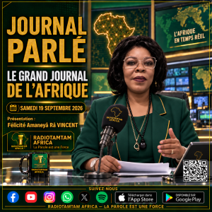 JOURNAL PARLÉ RADIOTAMTAM AFRICA   LE GRAND JOURNAL DE L’AFRIQUE