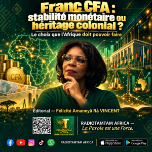 Franc CFA : stabilité monétaire ou héritage colonial ? Le choix que l’Afrique doit pouvoir faire