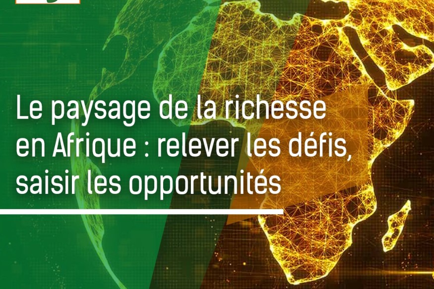 Le paysage de la richesse en Afrique : relever les défis, saisir les opportunités
