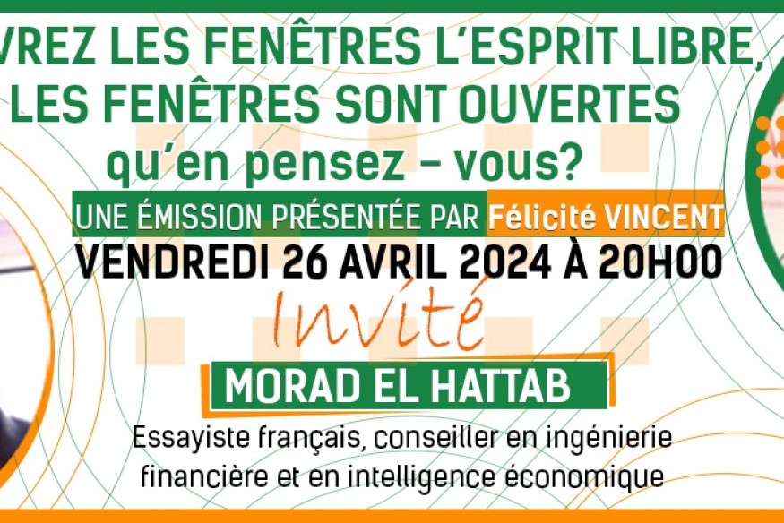 Émission, Ouvrez les fenêtres l’esprit libre, les fenêtres sont ouvertes avec Morad El Hattab
