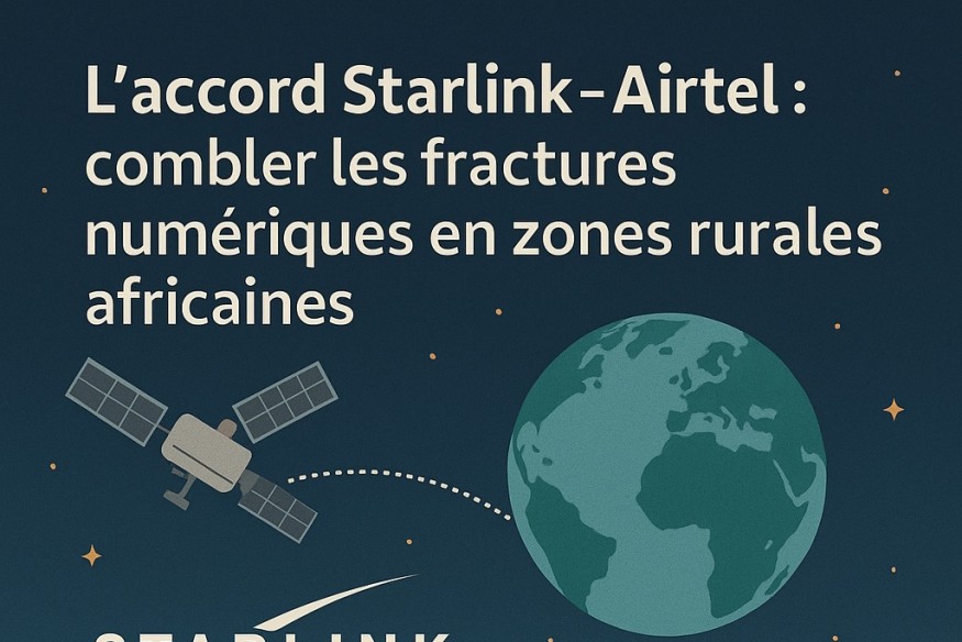 L’accord Starlink–Airtel : combler les fractures numériques en zones rurales africaines