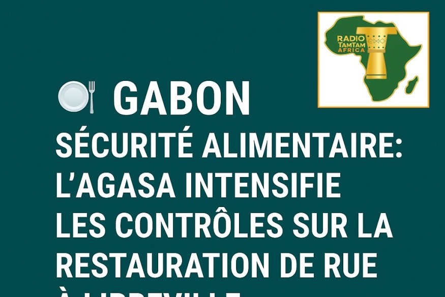 Gabon – Sécurité alimentaire : L’AGASA intensifie les contrôles sur la restauration de rue à Libreville