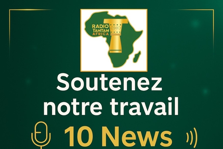 Bienvenue sur RADIOTAMTAM AFRICA Top 10 News, où nous vous tenons au courant de l'actualité du continent.