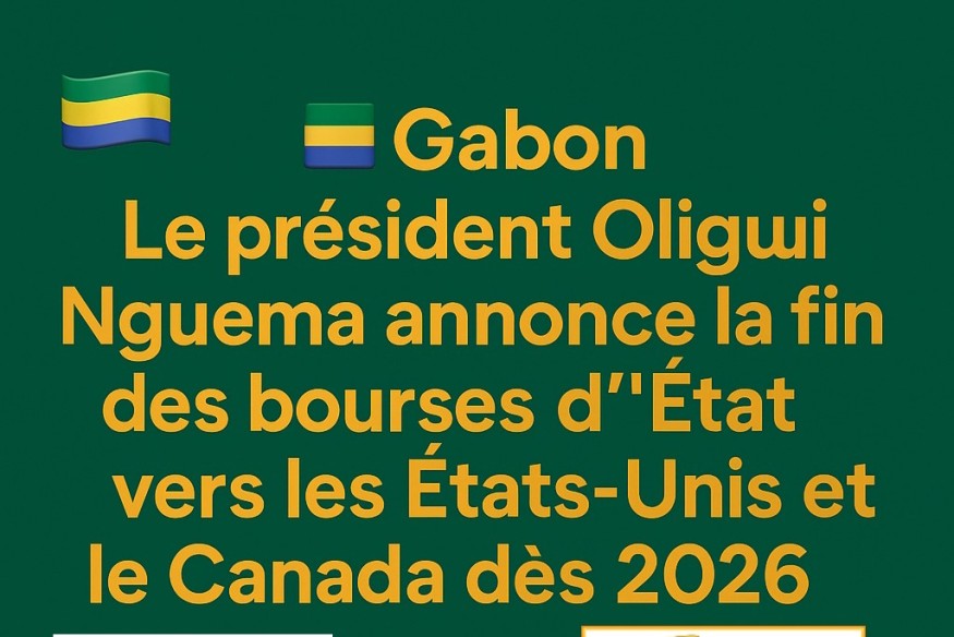 Gabon : Le président Oligui Nguema annonce la fin des bourses d’État vers les États-Unis et le Canada dès 2026