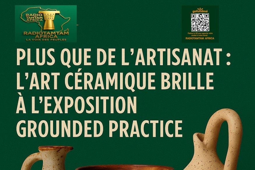 AFRIQUE : Plus que de l’artisanat : l’art céramique brille à l’exposition Grounded Practice