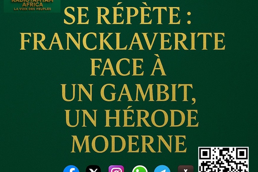 GABON ECHO DIASPORA Histoire se Répète : FranckLaVerite face à un gambit, un Hérode Moderne