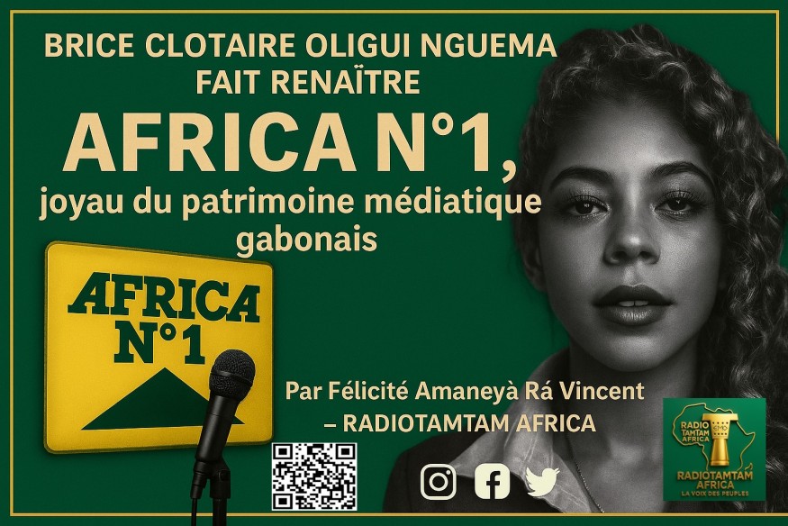 GABON : Brice Clotaire Oligui Nguema fait renaître Africa N°1, joyau du patrimoine médiatique gabonais