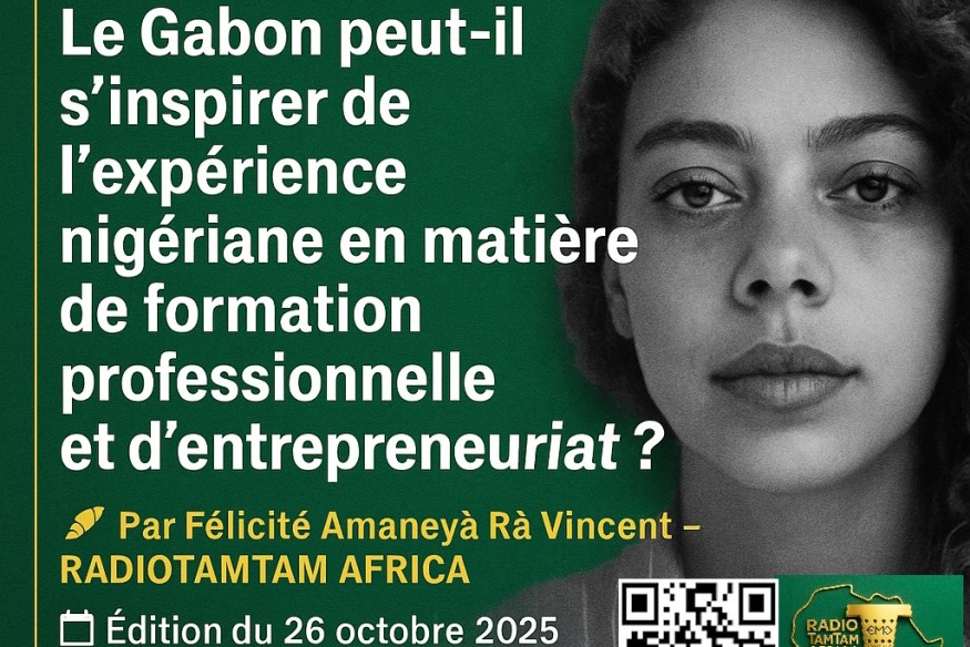 Le Gabon peut-il s’inspirer de l’expérience nigériane en matière de formation professionnelle et d’entrepreneuriat ?