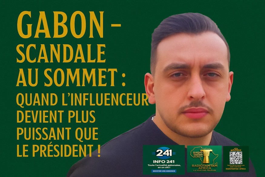 GABON – SCANDALE AU SOMMET : QUAND L’INFLUENCEUR D