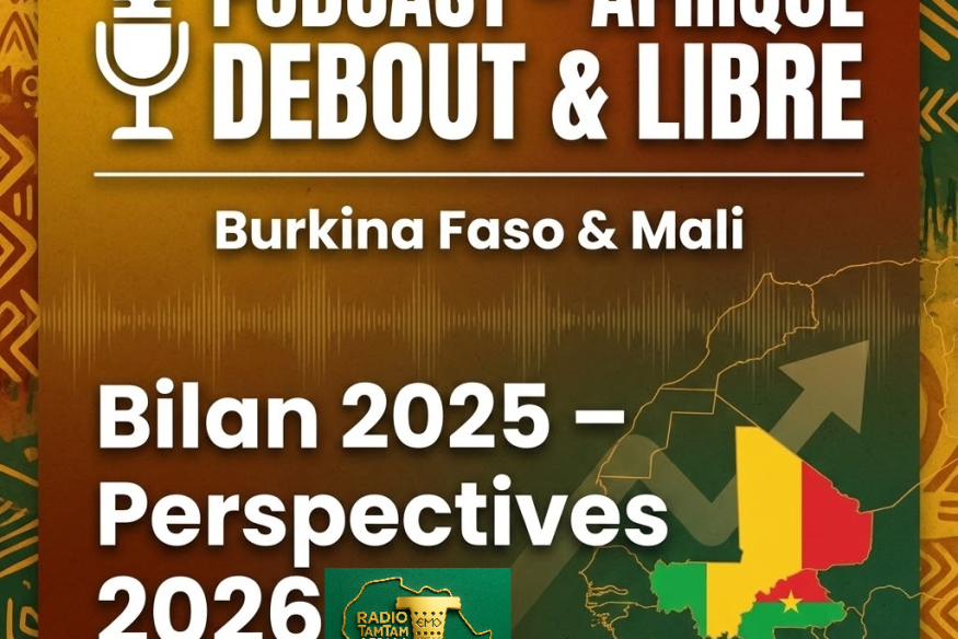 PODCAST – AFRIQUE DEBOUT & LIBRE Burkina Faso & Ma